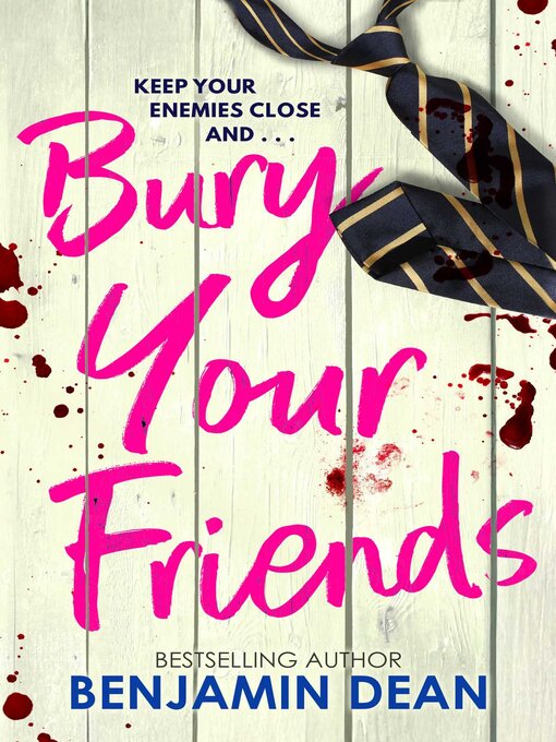 Title details for Bury Your Friends by Benjamin Dean - Available